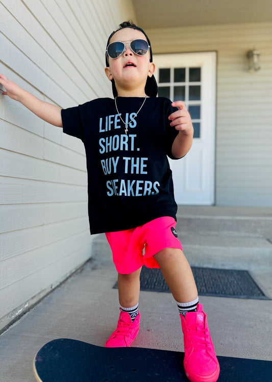 Life is short buy the sneakers