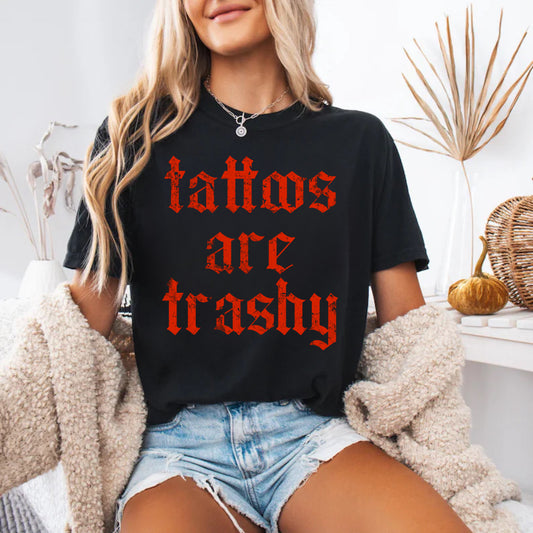Tattoos are trashy