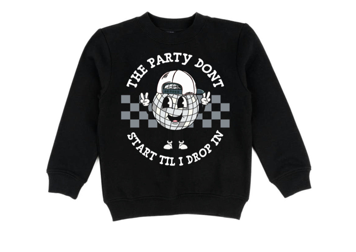 The party don’t start til I drop in