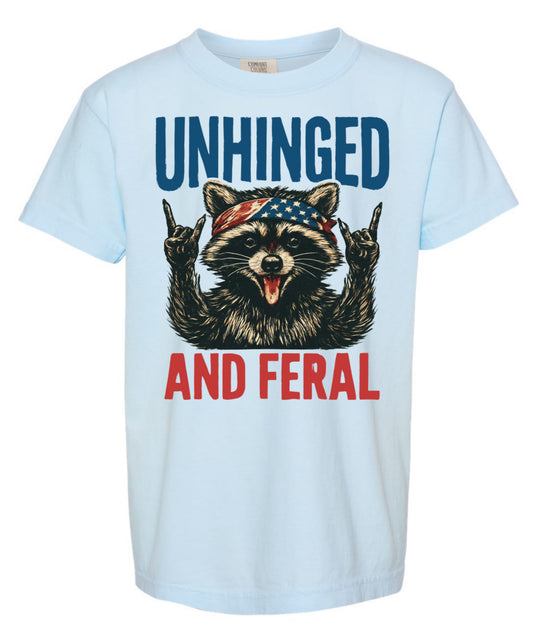 Unhinged and feral