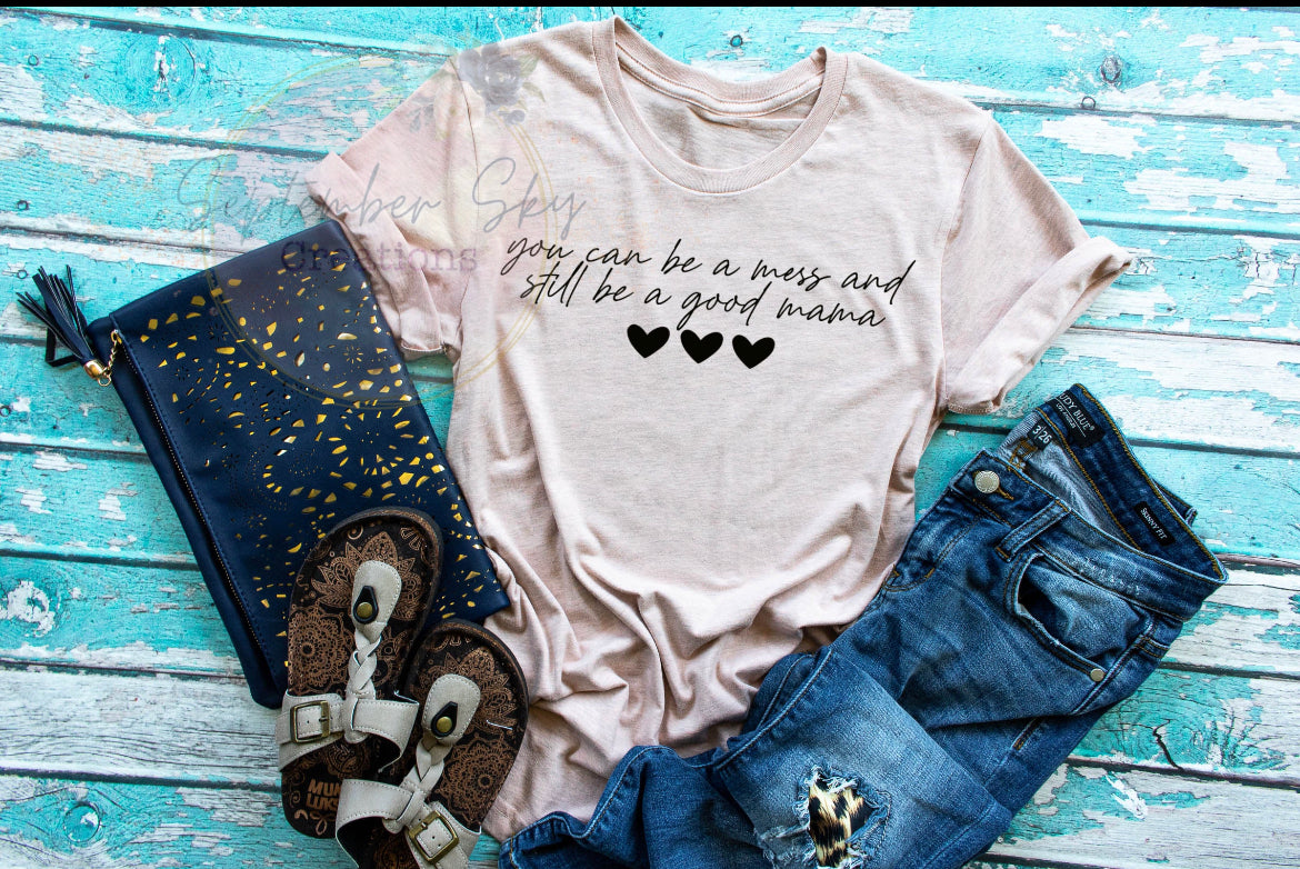 You can be a mess and still be a good mama