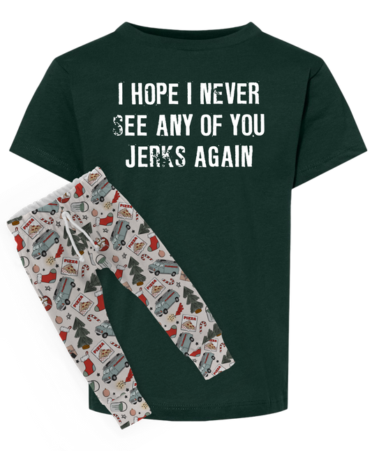 I hope I never see any of you jerks again( t-shirt only)