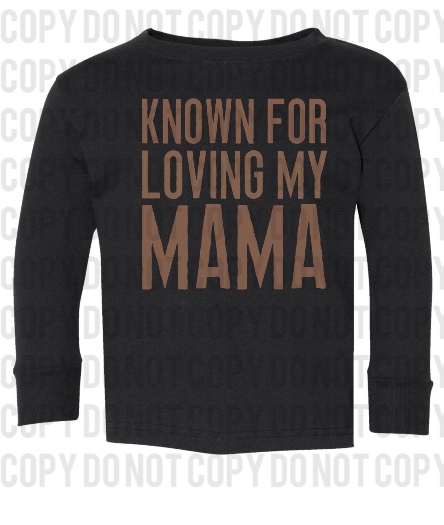 Known for loving my mama long sleeve