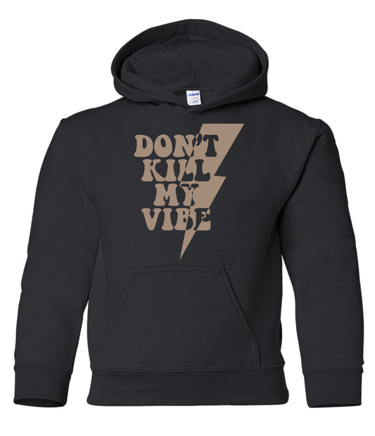 Don’t kill my vibe hoodie