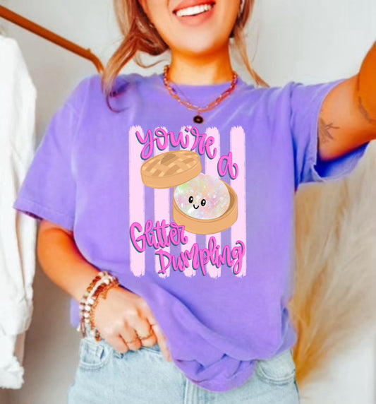 You’re a glitter dumpling