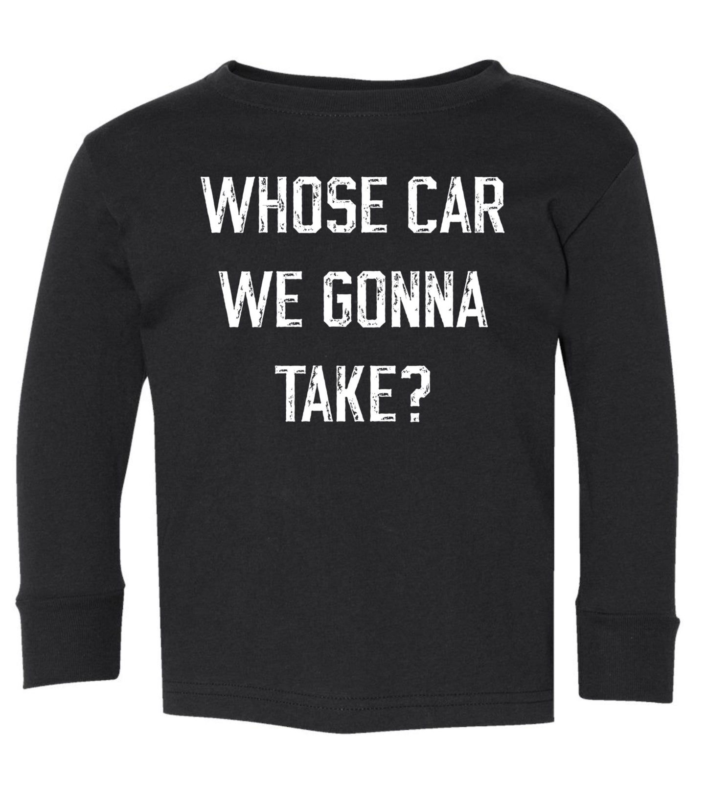 Who’s car we gonna take