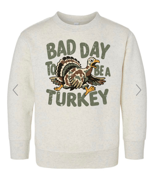 Bad day to be a turkey sweatshirt