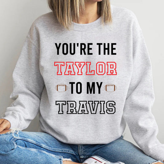 You’re the Taylor to my travis