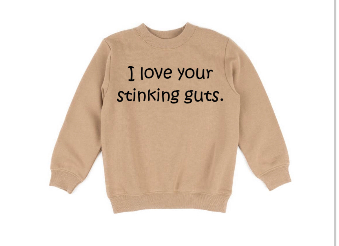 I love your stinking guts.